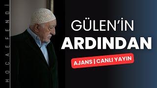 Fethullah Gülen'in ardından | AJANS #CANLIYAYIN