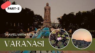 Exploring the Rich Heritage & Food at Varanasi | Saranath & Ramnagar Fort | Travel Vlog | PART-2