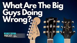 What Are The Big Guitar Companies Doing Wrong?