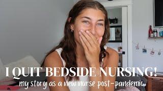 I QUIT BEDSIDE NURSING!? // my story on being a new nurse post-pandemic & why I quit my first RN job