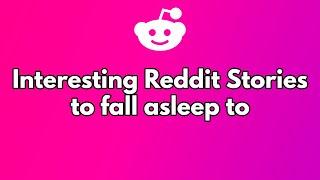 1 Hour of Interesting ''Reddit Stories'' (to fall asleep to)
