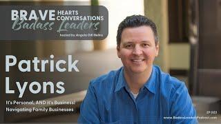 Patrick Lyons: It's Personal, AND it's Business! Navigating Family Businesses