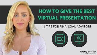 How to Give the Best Virtual  Presentation: 12 Tips for Financial Advisors | Webinar Marketing