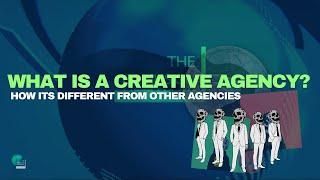  What is a CREATIVE AGENCY?