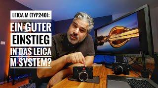 LEICA M Typ240: Ein guter Einstieg in das M System?