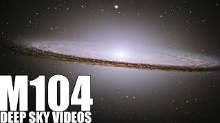 M104 - Sombrero Galaxy - Deep Sky Videos