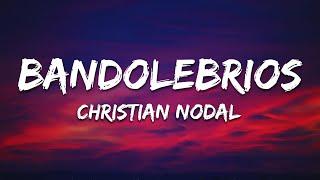 Bandolebrios - Christian Nodal (Letra/Lyrics)