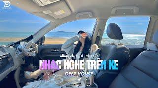 NHẠC NGHE TRÊN XE - MIXTAPE VIET DEEP 2024 | DEEP HOUSE 8X9X HOT TIKTOK HAY NHẤT