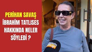 Perihan Savaş'dan İbrahim Tatlıses sorularına net cevaplar verdi... / Magazin Burada