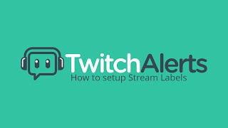 How to setup TwitchAlerts Stream Labels