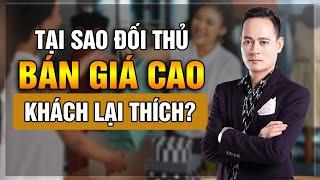 Kỹ Năng Bán Hàng - Tại Sao Đối Thủ Bán Giá Cao Lại Bán Được Hàng? | Đỗ Tâm