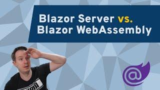 5 Differences between Blazor Server and Blazor WebAssembly