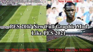 PES 2017 New Full Graphic Mod Like PES 2021