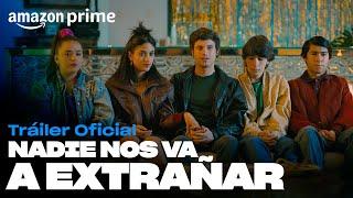 Nadie Nos Va A Extrañar - Tráiler oficial | Amazon Prime