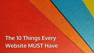 The 10 Things Every Website Needs