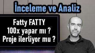 Fatty (FATTY) 2. İnceleme ve Analiz