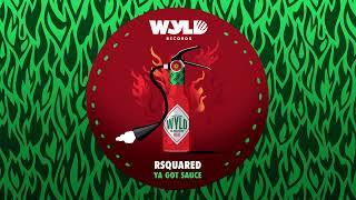 RSquared - Ya Got Sauce