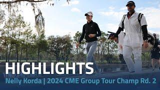 Nelly Korda Highlights | 2024 CME Group Tour Championship Rd. 2