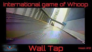 International Game of Whoop Week #12 Wall taps!