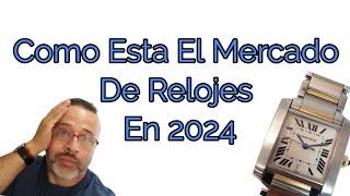 Como Esta El Mercado Relojero En 2024? Siguen Subiendo Los Relojes?