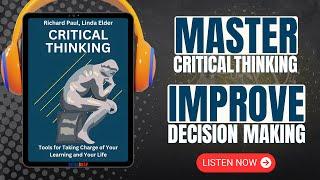 CRITICAL THINKING by Richard Paul, Linda Elder (Audiobook) | Book Summary in English | BookSnap