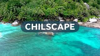 3 Hours of Chill & Relaxation  | Chillscape