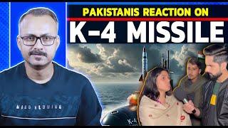 Pakistanis Reaction on K-4 Missile Test by India Iभारत के K-4 मिसाइल टेस्ट पर क्या बोले पाकिस्तानी ?