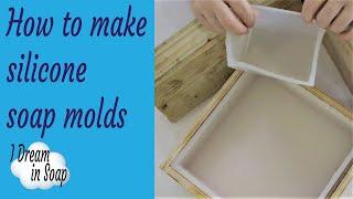 HOW TO MAKE A SILICONE SOAP MOLD (MOULD) TUTORIAL~ cold process soap making tutorial