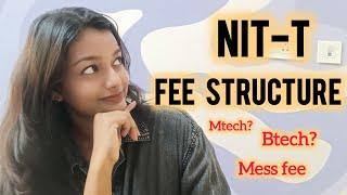 NIT-T Fee structure || mess fee , hostel fee (B-tech & M-tech) || Tuition fee etc....