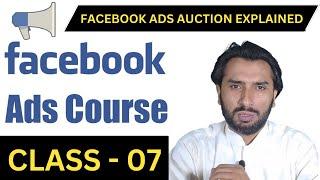 How Facebook Ads Auction Work | Free Facebook Ads Course 2023 | Class 07