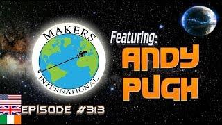 Andy Pugh - EP #313 Makers International