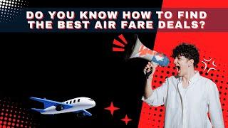 Do You Know How To Find The Best Air Fare Deals | Edge of the earth