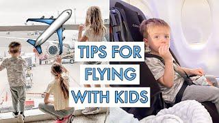 Tips for Flying with Kids 2022 - Family Travel Tips