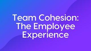 Team Cohesion - Employee Experience Course Trailer