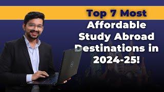 Top 7 Most Affordable Study Abroad Destinations in 2024-25