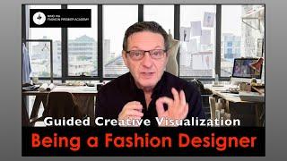 Being a Fashion Designer ~ Powerful Guided Creative Visualization ~ Imagine Your Future In Fashion