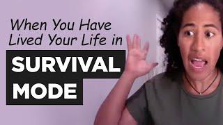 When You Have Lived Your Life in SURVIVAL MODE  Reclaiming Your Life from Survival Mode (Mindset)