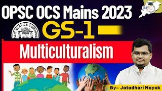 OPSC OCS Mains 2023 GS-1 : Understanding Multiculturalism | OPSC StudyIQ