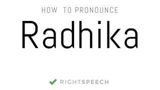 Radhika - How to pronounce Radhika - Indian Girl Name