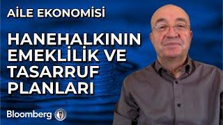 Aile Ekonomisi - Hanehalkının Emeklilik ve Tasarruf Planları | 4 Kasım 2024