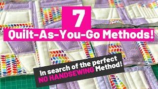 7 Quilt as You Go Methods | In search of the perfect NO HAND SEWING Method!