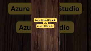 Azure OpenAI Studio vs Azure AI Studio