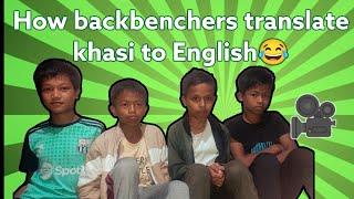 How backbenchers translate khasi to english, #backbenchers #translate #khasi #english #funny#video