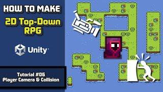 HOW TO MAKE A 2D TOP-DOWN RPG IN UNITY 2024 - TUTORIAL #06 - PLAYER CAMERA & COLLISION