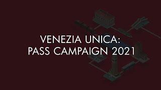 VENEZIA UNICA: PASS CAMPAIGN 2021