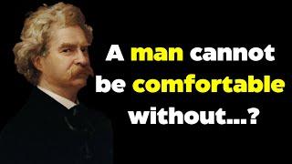 A man cannot be comfortable without...? Mark Twain quotes WiseManSaid quotes aphorisms sayings.