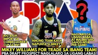 MIKEY WILLIAMS OPEN FOR TRADE NA SA IBANG TEAMS | PBA DRAFT PROSPECT NAGLALARO SA LIGANG LABAS!