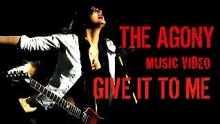 The Agony - Give It To Me (official music video)