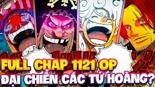 FULL CHAP 1121 OP | TRẬN ĐẠI CHIẾN GIỮA CÁC TỨ HOÀNG?!