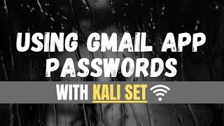 How To Use Gmail / Google App Passwords With KALI LINUX SOCIAL ENGINEERING TOOLKIT